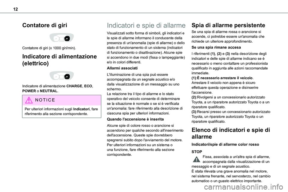 TOYOTA PROACE VERSO EV 2023 Manuale duso (in Italian) 12
Contatore di giri
Contatore di giri (x 1000 giri/min).
Indicatore di alimentazione
(elettrico)
Indicatore di alimentazione CHARGE, ECO, POWER o NEUTRAL.
NOTIC E
Per ulteriori informazioni su TOYOTA PROACE VERSO EV 2023 Manuale duso (in Italian) 12
Contatore di giri
Contatore di giri (x 1000 giri/min).
Indicatore di alimentazione
(elettrico)
Indicatore di alimentazione CHARGE, ECO, POWER o NEUTRAL.
NOTIC E
Per ulteriori informazioni su