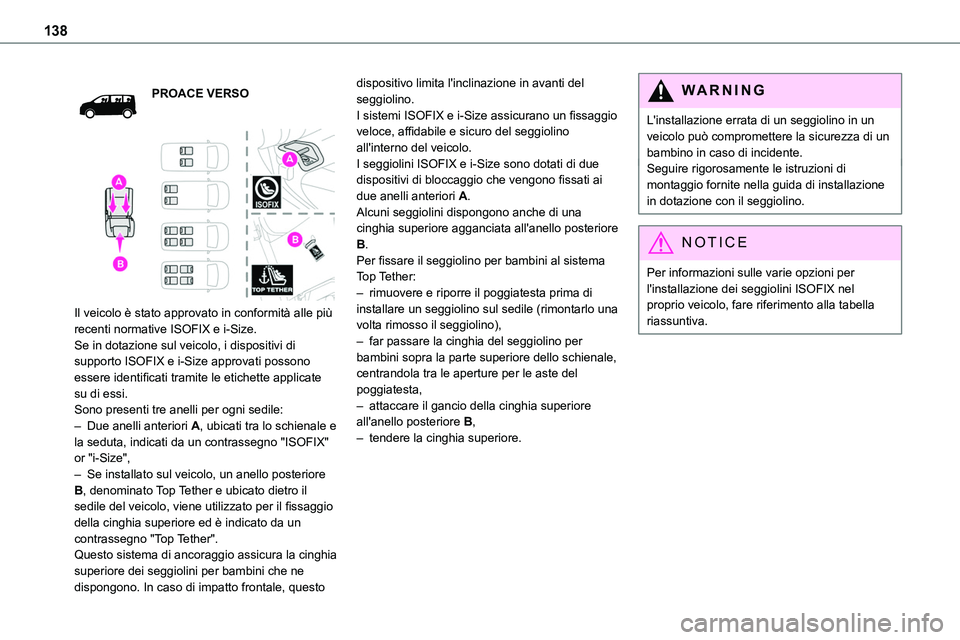 TOYOTA PROACE VERSO EV 2023  Manuale duso (in Italian) 138
PROACE VERSO
 
 
Il veicolo è stato approvato in conformità alle più recenti normative ISOFIX e i-Size.Se in dotazione sul veicolo, i dispositivi di supporto ISOFIX e i-Size approvati possono e