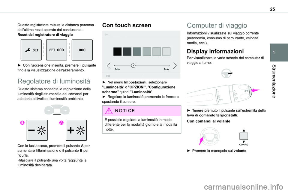 TOYOTA PROACE VERSO EV 2023 Manuale duso (in Italian) 25
Strumentazione
1
Questo registratore misura la distanza percorsa dall'ultimo reset operato dal conducente.Reset del registratore di viaggio
► Con l'accensione inserita, premere il puls TOYOTA PROACE VERSO EV 2023 Manuale duso (in Italian) 25
Strumentazione
1
Questo registratore misura la distanza percorsa dall'ultimo reset operato dal conducente.Reset del registratore di viaggio
► Con l'accensione inserita, premere il puls