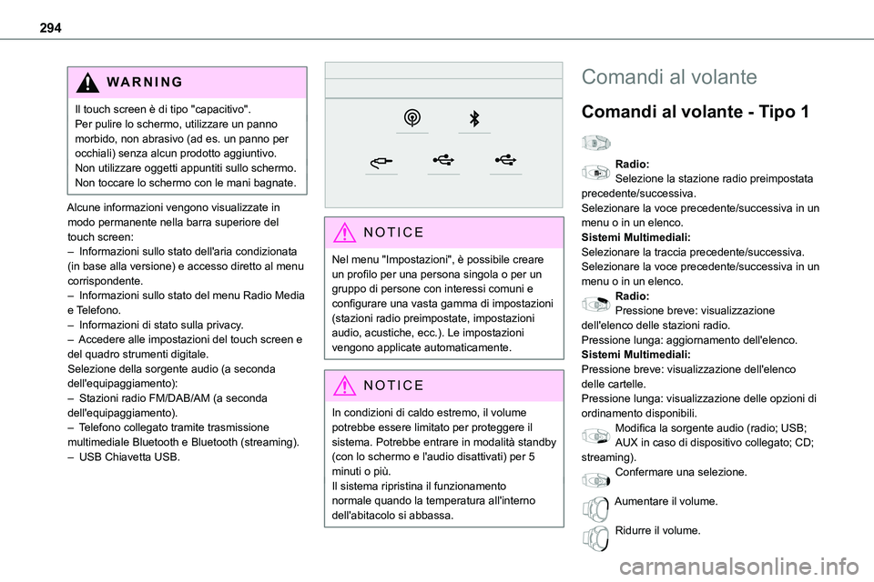 TOYOTA PROACE VERSO EV 2023  Manuale duso (in Italian) 294
WARNI NG
Il touch screen è di tipo "capacitivo".Per pulire lo schermo, utilizzare un panno morbido, non abrasivo (ad es. un panno per occhiali) senza alcun prodotto aggiuntivo.Non utilizz