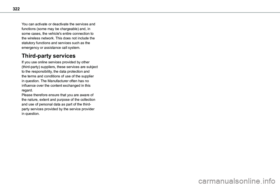 TOYOTA PROACE VERSO EV 2022  Owners Manual 322
You can activate or deactivate the services and functions (some may be chargeable) and, in some cases, the vehicle's entire connection to the wireless network. This does not include the statut