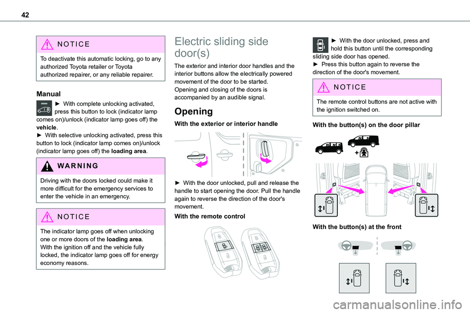 TOYOTA PROACE VERSO EV 2022 Owners Manual 42
NOTIC E
To deactivate this automatic locking, go to any authorized Toyota retailer or Toyota authorized repairer, or any reliable repairer.
Manual
► With complete unlocking activated,
press this TOYOTA PROACE VERSO EV 2022 Owners Manual 42
NOTIC E
To deactivate this automatic locking, go to any authorized Toyota retailer or Toyota authorized repairer, or any reliable repairer.
Manual
► With complete unlocking activated,
press this