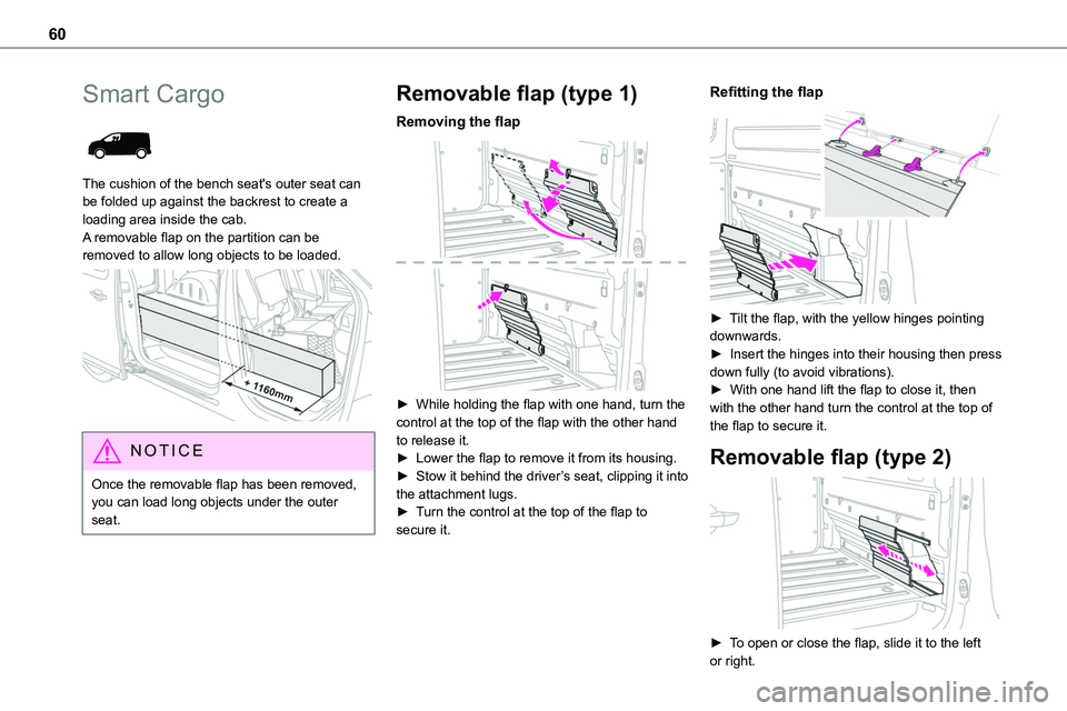 TOYOTA PROACE VERSO EV 2022 Owners Manual 60
Smart Cargo
The cushion of the bench seat's outer seat can be folded up against the backrest to create a loading area inside the cab. A removable flap on the partition can be
removed to all TOYOTA PROACE VERSO EV 2022 Owners Manual 60
Smart Cargo
The cushion of the bench seat's outer seat can be folded up against the backrest to create a loading area inside the cab. A removable flap on the partition can be
removed to all