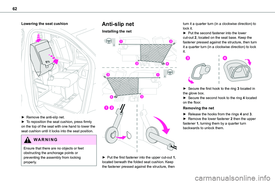 TOYOTA PROACE VERSO EV 2022 Owners Manual 62
Lowering the seat cushion
► Remove the anti-slip net.► To reposition the seat cushion, press firmly on the top of the seat with one hand to lower the seat cushion until it locks into the sea TOYOTA PROACE VERSO EV 2022 Owners Manual 62
Lowering the seat cushion
► Remove the anti-slip net.► To reposition the seat cushion, press firmly on the top of the seat with one hand to lower the seat cushion until it locks into the sea