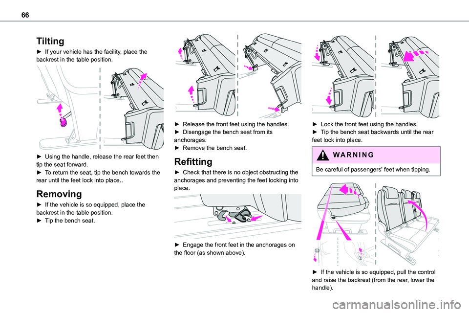 TOYOTA PROACE VERSO EV 2022  Owners Manual 66
Tilting
► If your vehicle has the facility, place the backrest in the table position. 
 
► Using the handle, release the rear feet then tip the seat forward.► To return the seat, tip the benc