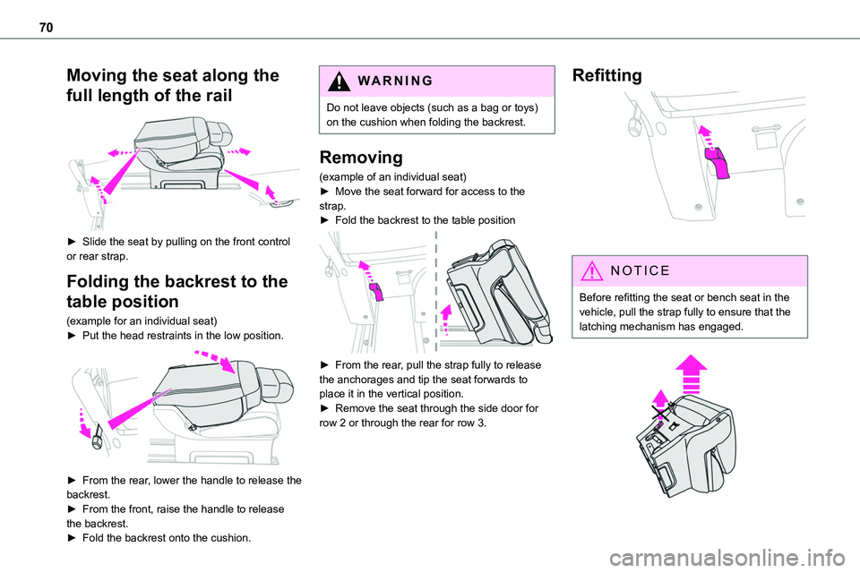 TOYOTA PROACE VERSO EV 2022  Owners Manual 70
Moving the seat along the 
full length of the rail 
 
► Slide the seat by pulling on the front control or rear strap.
Folding the backrest to the 
table position
(example for an individual seat)