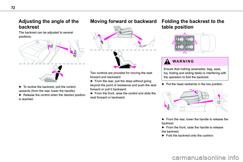TOYOTA PROACE VERSO EV 2022  Owners Manual 72
Adjusting the angle of the 
backrest
The backrest can be adjusted to several positions. 
 
► To recline the backrest, pull the control upwards (from the rear, lower the handle).►  Release the c