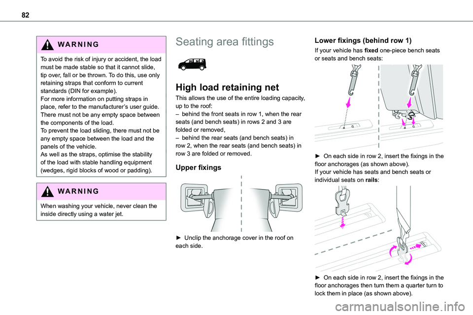 TOYOTA PROACE VERSO EV 2022 Owners Manual 82
WARNI NG
To avoid the risk of injury or accident, the load must be made stable so that it cannot slide, tip over, fall or be thrown. To do this, use only retaining straps that conform to current st TOYOTA PROACE VERSO EV 2022 Owners Manual 82
WARNI NG
To avoid the risk of injury or accident, the load must be made stable so that it cannot slide, tip over, fall or be thrown. To do this, use only retaining straps that conform to current st