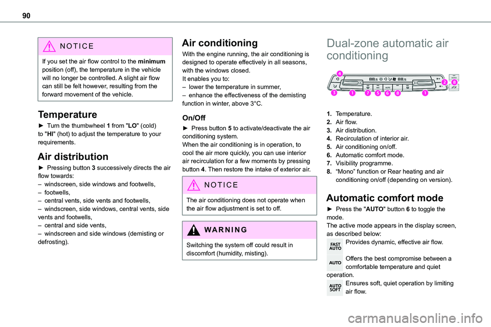 TOYOTA PROACE VERSO EV 2022 Owners Manual 90
NOTIC E
If you set the air flow control to the minimum position (off), the temperature in the vehicle will no longer be controlled. A slight air flow can still be felt however, resulting from the f TOYOTA PROACE VERSO EV 2022 Owners Manual 90
NOTIC E
If you set the air flow control to the minimum position (off), the temperature in the vehicle will no longer be controlled. A slight air flow can still be felt however, resulting from the f