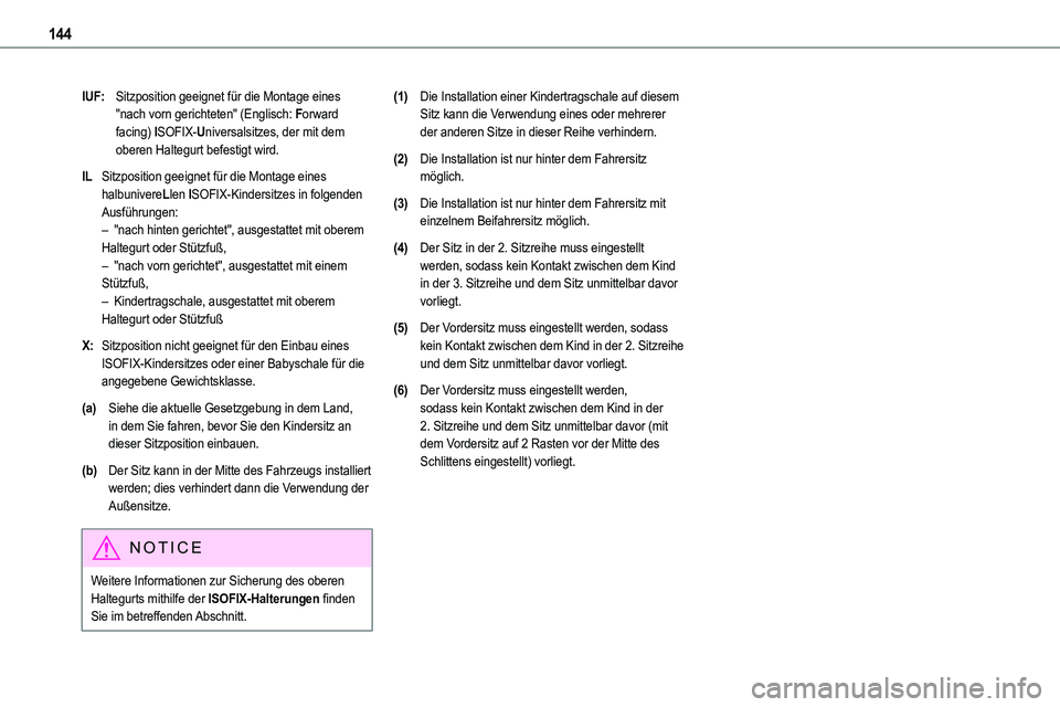 TOYOTA PROACE VERSO EV 2022 Betriebsanleitungen (in German) 144
IUF:Sitzposition geeignet für die Montage eines "nach vorn gerichteten" (Englisch: Forward facing) ISOFIX-Universalsitzes, der mit dem oberen Haltegurt befestigt wird.
ILSitzposition geei TOYOTA PROACE VERSO EV 2022 Betriebsanleitungen (in German) 144
IUF:Sitzposition geeignet für die Montage eines "nach vorn gerichteten" (Englisch: Forward facing) ISOFIX-Universalsitzes, der mit dem oberen Haltegurt befestigt wird.
ILSitzposition geei