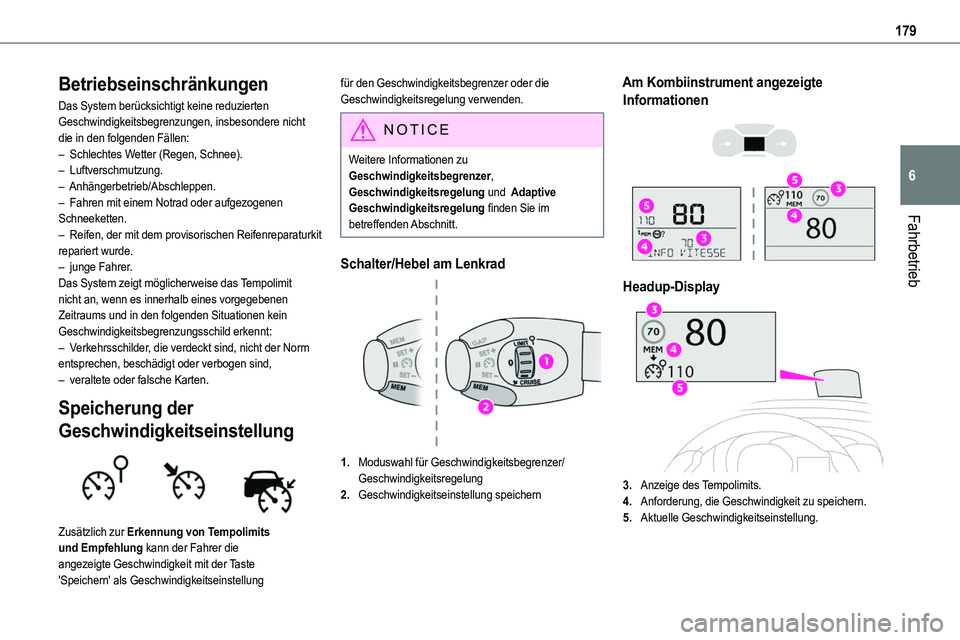 TOYOTA PROACE VERSO EV 2022 Betriebsanleitungen (in German) 179
Fahrbetrieb
6
Betriebseinschränkungen
Das System berücksichtigt keine reduzierten Geschwindigkeitsbegrenzungen, insbesondere nicht die in den folgenden Fällen:– Schlechtes Wetter (Regen, Schn TOYOTA PROACE VERSO EV 2022 Betriebsanleitungen (in German) 179
Fahrbetrieb
6
Betriebseinschränkungen
Das System berücksichtigt keine reduzierten Geschwindigkeitsbegrenzungen, insbesondere nicht die in den folgenden Fällen:– Schlechtes Wetter (Regen, Schn