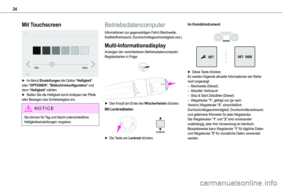 TOYOTA PROACE VERSO EV 2022  Betriebsanleitungen (in German) 24
Mit Touchscreen 
 
► Im Menü Einstellungen die Option "Helligkeit" oder "OPTIONEN", "Bildschirmkonfiguration" und dann "Helligkeit" wählen.► Stellen Sie die He
