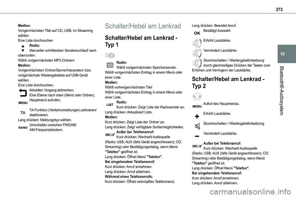 TOYOTA PROACE VERSO EV 2022 Betriebsanleitungen (in German) 273
Bluetooth®-Audiosystem
10
Medien:Vorigen/nächsten Titel auf CD, USB, im Streaming wählen.Eine Liste durchsuchenRadio:Manueller schrittweiser Sendersuchlauf nach oben/unten.Wählt vorigen/nächs TOYOTA PROACE VERSO EV 2022 Betriebsanleitungen (in German) 273
Bluetooth®-Audiosystem
10
Medien:Vorigen/nächsten Titel auf CD, USB, im Streaming wählen.Eine Liste durchsuchenRadio:Manueller schrittweiser Sendersuchlauf nach oben/unten.Wählt vorigen/nächs