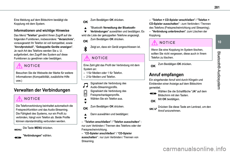 TOYOTA PROACE VERSO EV 2022  Betriebsanleitungen (in German) 281
Bluetooth®-Audiosystem
10
Eine Meldung auf dem Bildschirm bestätigt die Kopplung mit dem System.
Informationen und wichtige Hinweise
Das Menü "Telefon" gewährt Ihnen Zugriff auf die fo