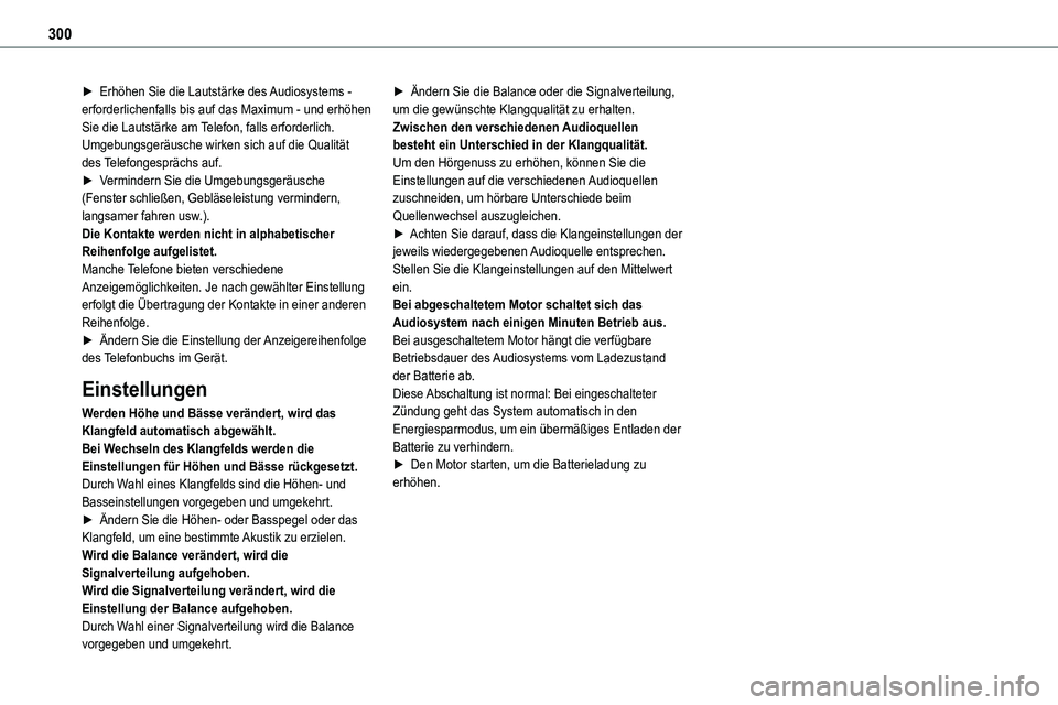 TOYOTA PROACE VERSO EV 2022 Betriebsanleitungen (in German) 300
► Erhöhen Sie die Lautstärke des Audiosystems - erforderlichenfalls bis auf das Maximum - und erhöhen Sie die Lautstärke am Telefon, falls erforderlich.Umgebungsgeräusche wirken sich auf di TOYOTA PROACE VERSO EV 2022 Betriebsanleitungen (in German) 300
► Erhöhen Sie die Lautstärke des Audiosystems - erforderlichenfalls bis auf das Maximum - und erhöhen Sie die Lautstärke am Telefon, falls erforderlich.Umgebungsgeräusche wirken sich auf di