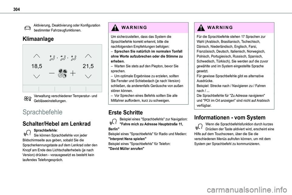 TOYOTA PROACE VERSO EV 2022 Betriebsanleitungen (in German) 304
Aktivierung, Deaktivierung oder Konfiguration bestimmter Fahrzeugfunktionen.
Klimaanlage
21,518,5
Verwaltung verschiedener Temperatur- und Gebläseeinstellungen.
Sprachbefehle
Schalter/Hebel am TOYOTA PROACE VERSO EV 2022 Betriebsanleitungen (in German) 304
Aktivierung, Deaktivierung oder Konfiguration bestimmter Fahrzeugfunktionen.
Klimaanlage
21,518,5
Verwaltung verschiedener Temperatur- und Gebläseeinstellungen.
Sprachbefehle
Schalter/Hebel am