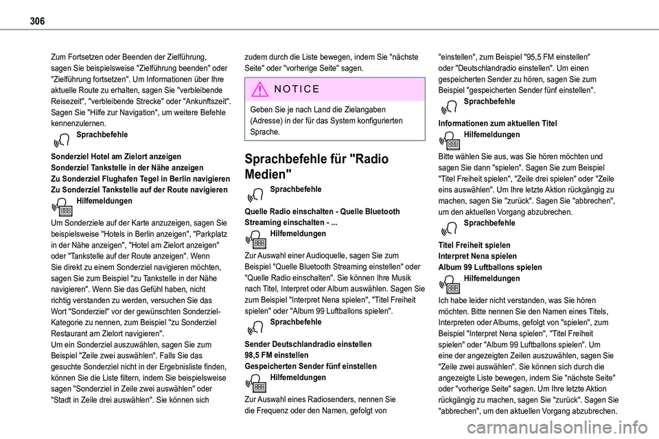 TOYOTA PROACE VERSO EV 2022 Betriebsanleitungen (in German) 306
Zum Fortsetzen oder Beenden der Zielführung, sagen Sie beispielsweise "Zielführung beenden" oder "Zielführung fortsetzen". Um Informationen über Ihre aktuelle Route zu erhalten TOYOTA PROACE VERSO EV 2022 Betriebsanleitungen (in German) 306
Zum Fortsetzen oder Beenden der Zielführung, sagen Sie beispielsweise "Zielführung beenden" oder "Zielführung fortsetzen". Um Informationen über Ihre aktuelle Route zu erhalten