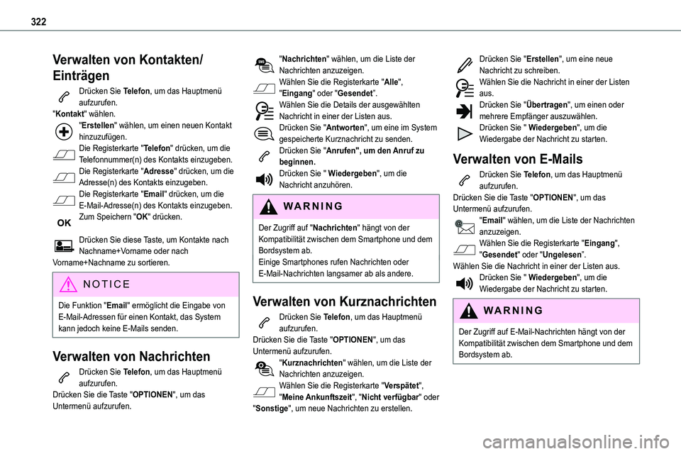 TOYOTA PROACE VERSO EV 2022  Betriebsanleitungen (in German) 322
Verwalten von Kontakten/
Einträgen
Drücken Sie Telefon, um das Hauptmenü aufzurufen."Kontakt" wählen."Erstellen" wählen, um einen neuen Kontakt hinzuzufügen.Die Registerkarte