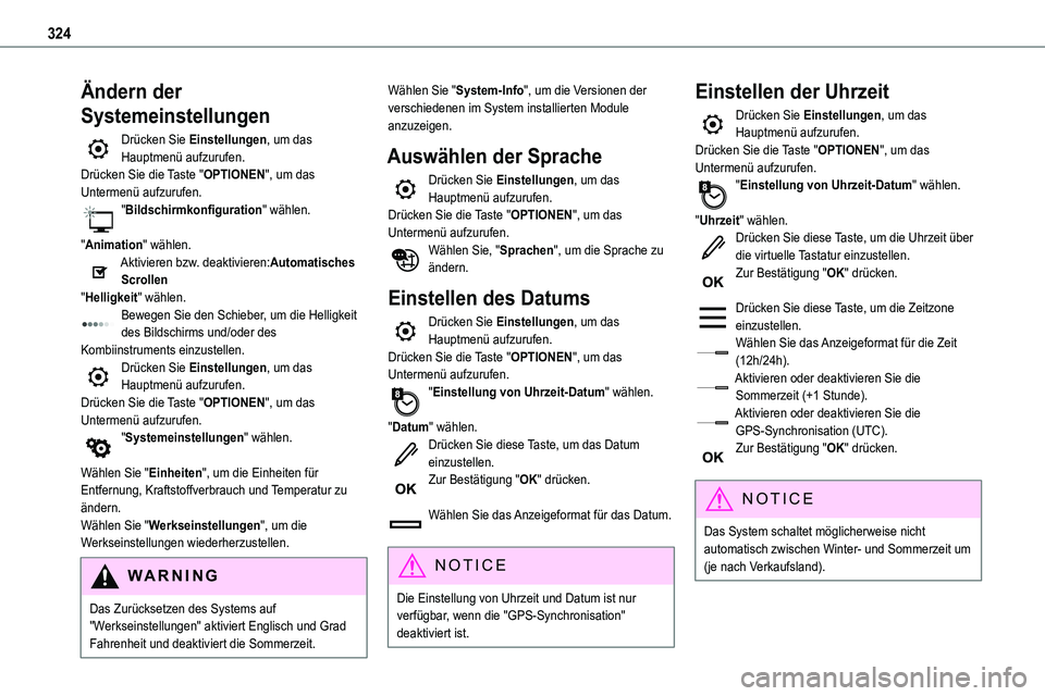 TOYOTA PROACE VERSO EV 2022  Betriebsanleitungen (in German) 324
Ändern der 
Systemeinstellungen
Drücken Sie Einstellungen, um das Hauptmenü aufzurufen.Drücken Sie die Taste "OPTIONEN", um das Untermenü aufzurufen."Bildschirmkonfiguration" 