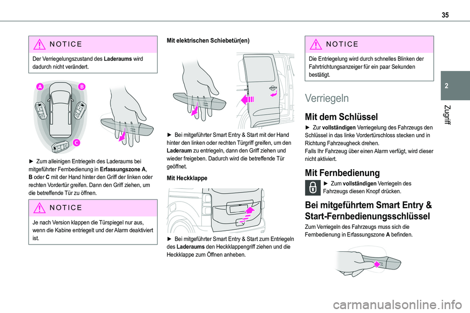 TOYOTA PROACE VERSO EV 2022 Betriebsanleitungen (in German) 35
Zugriff
2
NOTIC E
Der Verriegelungszustand des Laderaums wird dadurch nicht verändert.
► Zum alleinigen Entriegeln des Laderaums bei mitgeführter Fernbedienung in Erfassungszone A, B oder C TOYOTA PROACE VERSO EV 2022 Betriebsanleitungen (in German) 35
Zugriff
2
NOTIC E
Der Verriegelungszustand des Laderaums wird dadurch nicht verändert.
► Zum alleinigen Entriegeln des Laderaums bei mitgeführter Fernbedienung in Erfassungszone A, B oder C