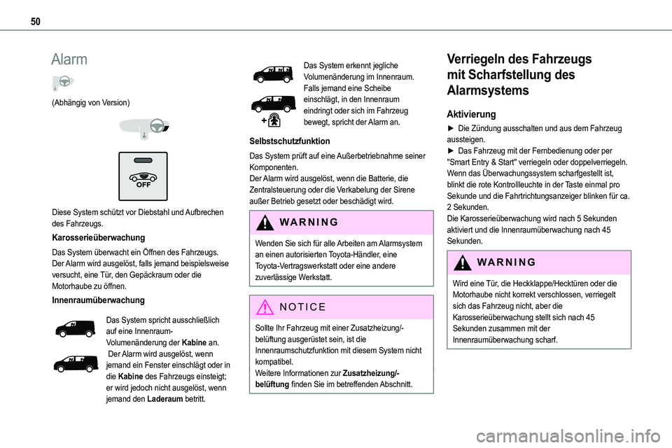TOYOTA PROACE VERSO EV 2022 Betriebsanleitungen (in German) 50
Alarm
(Abhängig von Version)
Diese System schützt vor Diebstahl und Aufbrechen des Fahrzeugs.
Karosserieüberwachung
Das System überwacht ein Öffnen des Fahrzeugs.Der Alarm wird ausgel TOYOTA PROACE VERSO EV 2022 Betriebsanleitungen (in German) 50
Alarm
(Abhängig von Version)
Diese System schützt vor Diebstahl und Aufbrechen des Fahrzeugs.
Karosserieüberwachung
Das System überwacht ein Öffnen des Fahrzeugs.Der Alarm wird ausgel