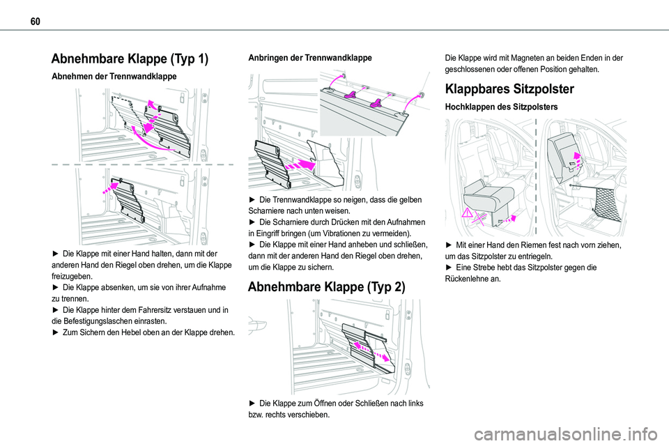 TOYOTA PROACE VERSO EV 2022  Betriebsanleitungen (in German) 60
Abnehmbare Klappe (Typ 1)
Abnehmen der Trennwandklappe 
 
► Die Klappe mit einer Hand halten, dann mit der anderen Hand den Riegel oben drehen, um die Klappe freizugeben.► Die Klappe absenken, 
