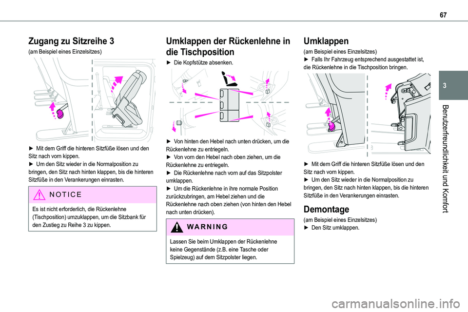 TOYOTA PROACE VERSO EV 2022 Betriebsanleitungen (in German) 67
Benutzerfreundlichkeit und Komfort
3
Zugang zu Sitzreihe 3
(am Beispiel eines Einzelsitzes)
► Mit dem Griff die hinteren Sitzfüße lösen und den Sitz nach vorn kippen.► Um den Sitz wieder TOYOTA PROACE VERSO EV 2022 Betriebsanleitungen (in German) 67
Benutzerfreundlichkeit und Komfort
3
Zugang zu Sitzreihe 3
(am Beispiel eines Einzelsitzes)
► Mit dem Griff die hinteren Sitzfüße lösen und den Sitz nach vorn kippen.► Um den Sitz wieder