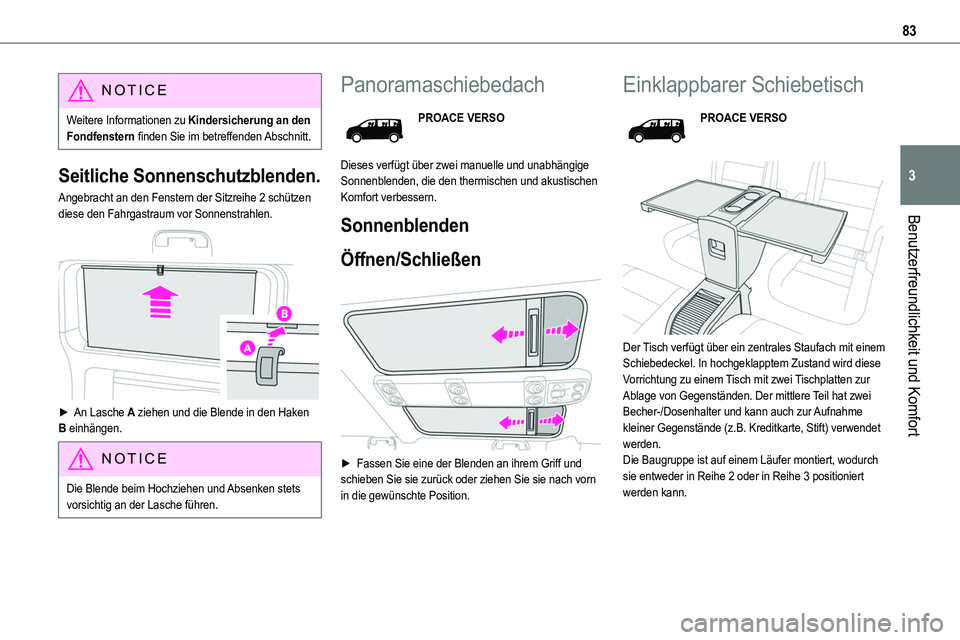 TOYOTA PROACE VERSO EV 2022 Betriebsanleitungen (in German) 83
Benutzerfreundlichkeit und Komfort
3
NOTIC E
Weitere Informationen zu Kindersicherung an den Fondfenstern finden Sie im betreffenden Abschnitt.
Seitliche Sonnenschutzblenden.
Angebracht an den Fens TOYOTA PROACE VERSO EV 2022 Betriebsanleitungen (in German) 83
Benutzerfreundlichkeit und Komfort
3
NOTIC E
Weitere Informationen zu Kindersicherung an den Fondfenstern finden Sie im betreffenden Abschnitt.
Seitliche Sonnenschutzblenden.
Angebracht an den Fens