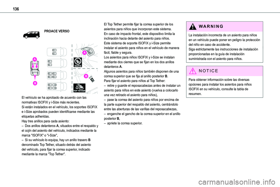 TOYOTA PROACE VERSO EV 2022 Manual del propietario (in Spanish) 136
PROACE VERSO
El vehículo se ha aprobado de acuerdo con las normativas ISOFIX y i-Size más recientes.Si están instalados en el vehículo, los soportes ISOFIX e i-Size aprobados pueden identi TOYOTA PROACE VERSO EV 2022 Manual del propietario (in Spanish) 136
PROACE VERSO
El vehículo se ha aprobado de acuerdo con las normativas ISOFIX y i-Size más recientes.Si están instalados en el vehículo, los soportes ISOFIX e i-Size aprobados pueden identi