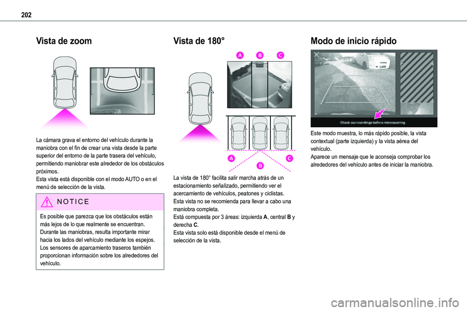TOYOTA PROACE VERSO EV 2022 Manual del propietario (in Spanish) 202
Vista de zoom
La cámara grava el entorno del vehículo durante la maniobra con el fin de crear una vista desde la parte superior del entorno de la parte trasera del vehículo, permitiendo mani TOYOTA PROACE VERSO EV 2022 Manual del propietario (in Spanish) 202
Vista de zoom
La cámara grava el entorno del vehículo durante la maniobra con el fin de crear una vista desde la parte superior del entorno de la parte trasera del vehículo, permitiendo mani