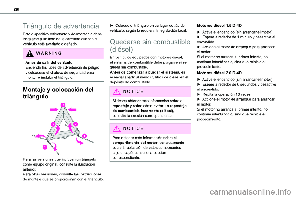 TOYOTA PROACE VERSO EV 2022 Manual del propietario (in Spanish) 236
Triángulo de advertencia
Este dispositivo reflectante y desmontable debe instalarse a un lado de la carretera cuando el vehículo esté averiado o dañado.
WARNI NG
Antes de salir del vehículoEn TOYOTA PROACE VERSO EV 2022 Manual del propietario (in Spanish) 236
Triángulo de advertencia
Este dispositivo reflectante y desmontable debe instalarse a un lado de la carretera cuando el vehículo esté averiado o dañado.
WARNI NG
Antes de salir del vehículoEn