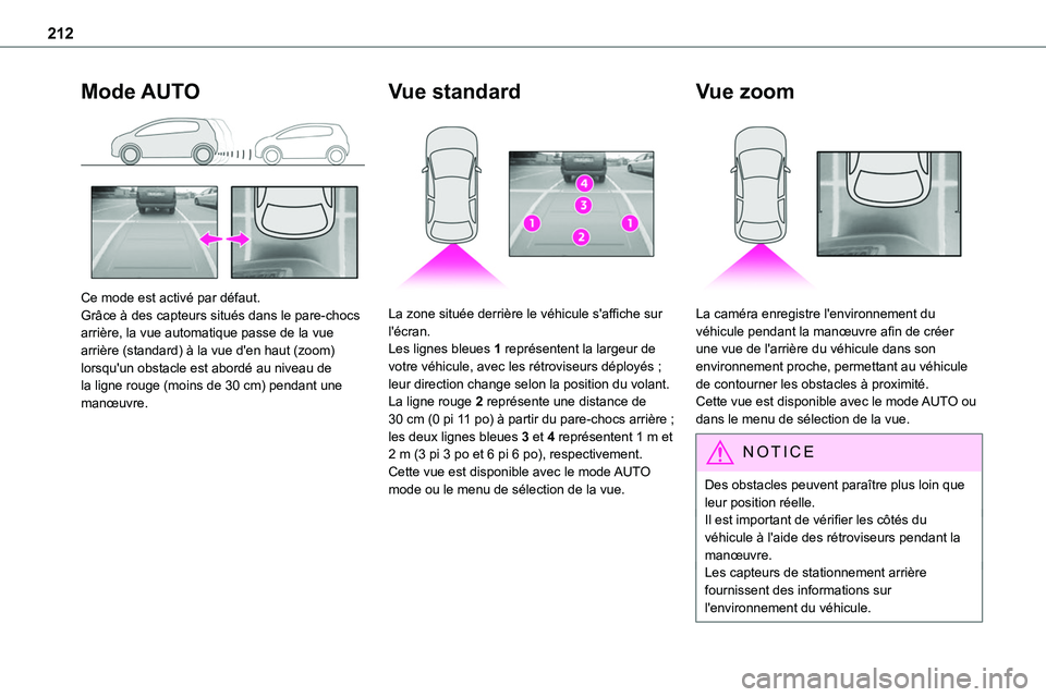 TOYOTA PROACE VERSO EV 2022 Manuel du propriétaire (in French) 212
Mode AUTO
Ce mode est activé par défaut.Grâce à des capteurs situés dans le pare-chocs arrière, la vue automatique passe de la vue arrière (standard) à la vue d'en haut (zoom) lorsq TOYOTA PROACE VERSO EV 2022 Manuel du propriétaire (in French) 212
Mode AUTO
Ce mode est activé par défaut.Grâce à des capteurs situés dans le pare-chocs arrière, la vue automatique passe de la vue arrière (standard) à la vue d'en haut (zoom) lorsq