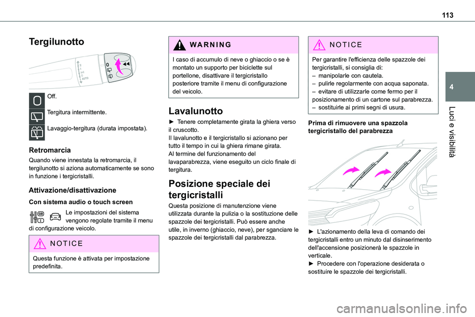 TOYOTA PROACE VERSO EV 2022 Manuale duso (in Italian) 11 3
Luci e visibilità
4
Tergilunotto
Off.
Tergitura intermittente.
Lavaggio-tergitura (durata impostata).
Retromarcia
Quando viene innestata la retromarcia, il tergilunotto si aziona automatic TOYOTA PROACE VERSO EV 2022 Manuale duso (in Italian) 11 3
Luci e visibilità
4
Tergilunotto
Off.
Tergitura intermittente.
Lavaggio-tergitura (durata impostata).
Retromarcia
Quando viene innestata la retromarcia, il tergilunotto si aziona automatic