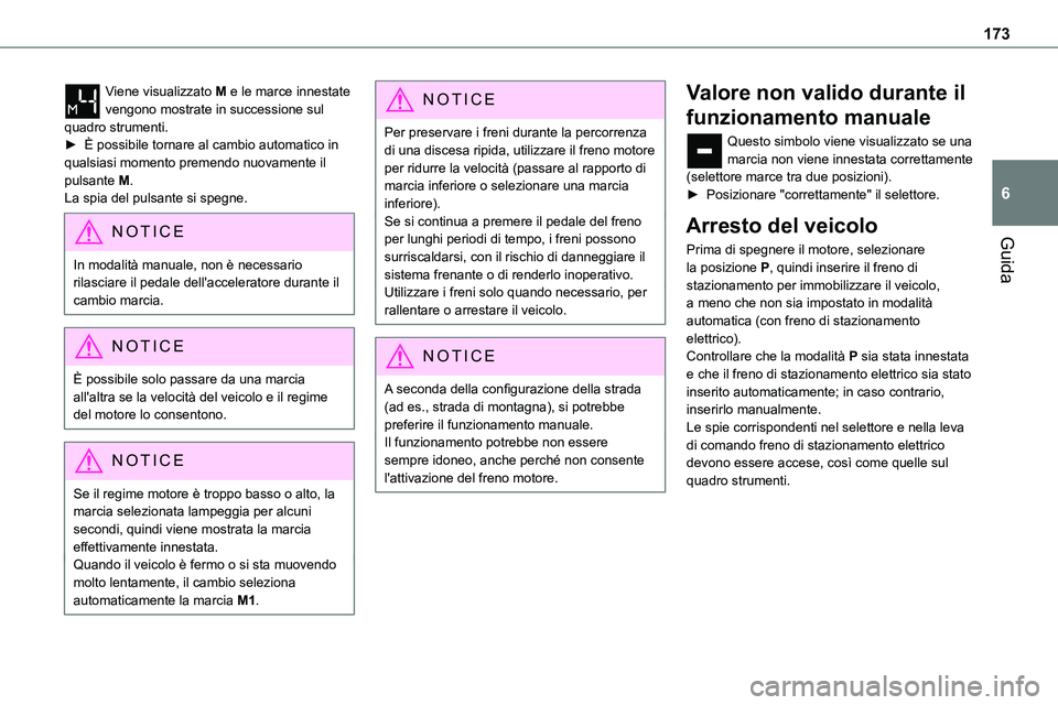 TOYOTA PROACE VERSO EV 2022 Manuale duso (in Italian) 173
Guida
6
Viene visualizzato M e le marce innestate vengono mostrate in successione sul quadro strumenti.► È possibile tornare al cambio automatico in qualsiasi momento premendo nuovamente il pul TOYOTA PROACE VERSO EV 2022 Manuale duso (in Italian) 173
Guida
6
Viene visualizzato M e le marce innestate vengono mostrate in successione sul quadro strumenti.► È possibile tornare al cambio automatico in qualsiasi momento premendo nuovamente il pul