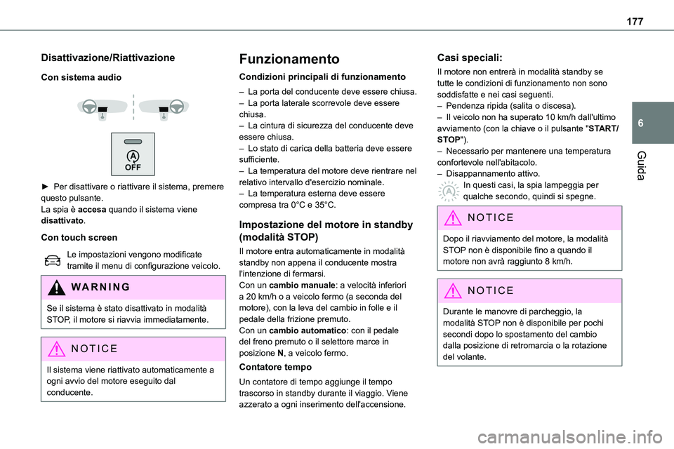 TOYOTA PROACE VERSO EV 2022 Manuale duso (in Italian) 177
Guida
6
Disattivazione/Riattivazione
Con sistema audio
► Per disattivare o riattivare il sistema, premere questo pulsante.La spia è accesa quando il sistema viene disattivato.
Con touch TOYOTA PROACE VERSO EV 2022 Manuale duso (in Italian) 177
Guida
6
Disattivazione/Riattivazione
Con sistema audio
► Per disattivare o riattivare il sistema, premere questo pulsante.La spia è accesa quando il sistema viene disattivato.
Con touch