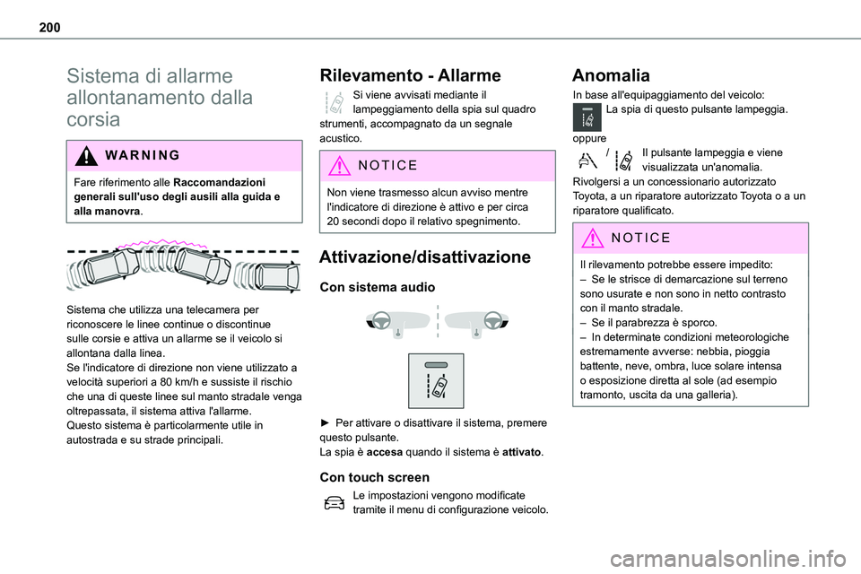 TOYOTA PROACE VERSO EV 2022 Manuale duso (in Italian) 200
Sistema di allarme
allontanamento dalla
corsia
WARNI NG
Fare riferimento alle Raccomandazioni generali sull'uso degli ausili alla guida e alla manovra.
Sistema che utilizza una telecamer TOYOTA PROACE VERSO EV 2022 Manuale duso (in Italian) 200
Sistema di allarme
allontanamento dalla
corsia
WARNI NG
Fare riferimento alle Raccomandazioni generali sull'uso degli ausili alla guida e alla manovra.
Sistema che utilizza una telecamer