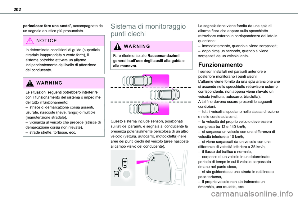 TOYOTA PROACE VERSO EV 2022 Manuale duso (in Italian) 202
pericolosa: fare una sosta", accompagnato da un segnale acustico più pronunciato.
NOTIC E
In determinate condizioni di guida (superficie stradale inappropriata o vento forte), il sistema potr TOYOTA PROACE VERSO EV 2022 Manuale duso (in Italian) 202
pericolosa: fare una sosta", accompagnato da un segnale acustico più pronunciato.
NOTIC E
In determinate condizioni di guida (superficie stradale inappropriata o vento forte), il sistema potr