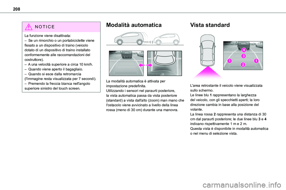TOYOTA PROACE VERSO EV 2022 Manuale duso (in Italian) 208
NOTIC E
La funzione viene disattivata:– Se un rimorchio o un portabiciclette viene fissato a un dispositivo di traino (veicolo dotato di un dispositivo di traino installato conformemente alle ra TOYOTA PROACE VERSO EV 2022 Manuale duso (in Italian) 208
NOTIC E
La funzione viene disattivata:– Se un rimorchio o un portabiciclette viene fissato a un dispositivo di traino (veicolo dotato di un dispositivo di traino installato conformemente alle ra
