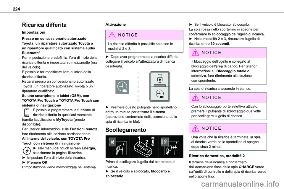 TOYOTA PROACE VERSO EV 2022 Manuale duso (in Italian) 224
Ricarica differita
Impostazioni
Presso un concessionario autorizzato Toyota, un riparatore autorizzato Toyota o un riparatore qualificato con sistema audio Bluetooth®
Per impostazione predefinita TOYOTA PROACE VERSO EV 2022 Manuale duso (in Italian) 224
Ricarica differita
Impostazioni
Presso un concessionario autorizzato Toyota, un riparatore autorizzato Toyota o un riparatore qualificato con sistema audio Bluetooth®
Per impostazione predefinita