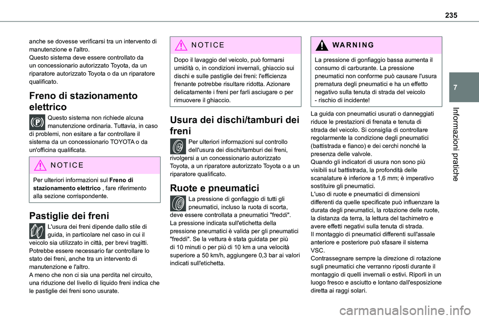 TOYOTA PROACE VERSO EV 2022 Manuale duso (in Italian) 235
Informazioni pratiche
7
anche se dovesse verificarsi tra un intervento di manutenzione e l'altro.Questo sistema deve essere controllato da un concessionario autorizzato Toyota, da un riparator TOYOTA PROACE VERSO EV 2022 Manuale duso (in Italian) 235
Informazioni pratiche
7
anche se dovesse verificarsi tra un intervento di manutenzione e l'altro.Questo sistema deve essere controllato da un concessionario autorizzato Toyota, da un riparator