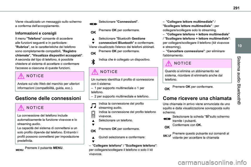 TOYOTA PROACE VERSO EV 2022 Manuale duso (in Italian) 291
Sistema audio Bluetooth®
10
Viene visualizzato un messaggio sullo schermo a conferma dell'accoppiamento.
Informazioni e consigli
Il menu "Telefono" consente di accedere alle funzioni TOYOTA PROACE VERSO EV 2022 Manuale duso (in Italian) 291
Sistema audio Bluetooth®
10
Viene visualizzato un messaggio sullo schermo a conferma dell'accoppiamento.
Informazioni e consigli
Il menu "Telefono" consente di accedere alle funzioni