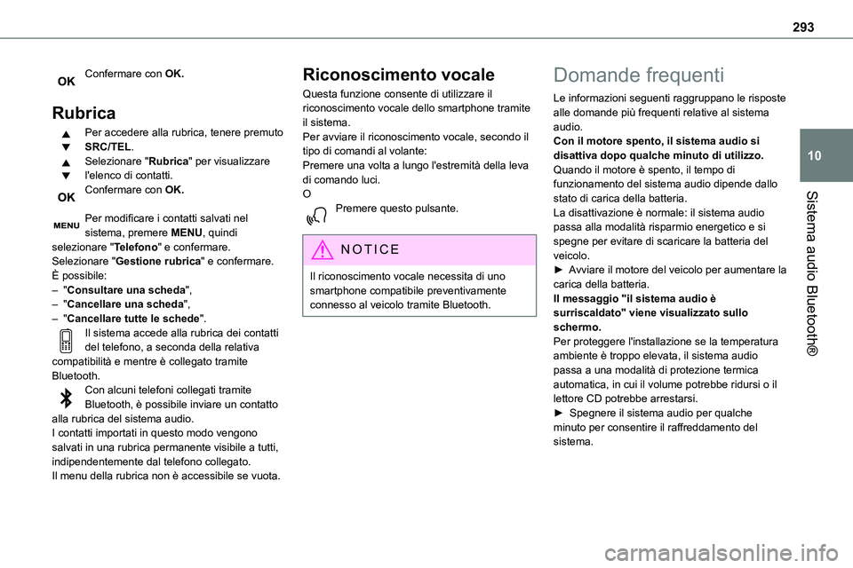 TOYOTA PROACE VERSO EV 2022 Manuale duso (in Italian) 293
Sistema audio Bluetooth®
10
Confermare con OK.
Rubrica
Per accedere alla rubrica, tenere premuto SRC/TEL.Selezionare "Rubrica" per visualizzare l'elenco di contatti.Confermare con OK TOYOTA PROACE VERSO EV 2022 Manuale duso (in Italian) 293
Sistema audio Bluetooth®
10
Confermare con OK.
Rubrica
Per accedere alla rubrica, tenere premuto SRC/TEL.Selezionare "Rubrica" per visualizzare l'elenco di contatti.Confermare con OK