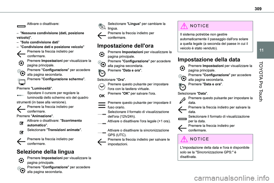 TOYOTA PROACE VERSO EV 2022 Manuale duso (in Italian) 309
TOYOTA Pro Touch
11
Attivare o disattivare:
– "Nessuna condivisione (dati, posizione veicolo)".– "Solo condivisione dati”– "Condivisione dati e posizione veicolo"Preme TOYOTA PROACE VERSO EV 2022 Manuale duso (in Italian) 309
TOYOTA Pro Touch
11
Attivare o disattivare:
– "Nessuna condivisione (dati, posizione veicolo)".– "Solo condivisione dati”– "Condivisione dati e posizione veicolo"Preme