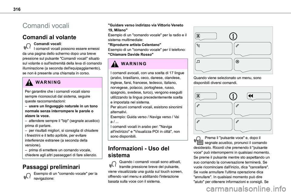 TOYOTA PROACE VERSO EV 2022 Manuale duso (in Italian) 316
Comandi vocali
Comandi al volante
Comandi vocali:I comandi vocali possono essere emessi da una pagina dello schermo dopo una breve pressione sul pulsante "Comandi vocali" situato sul vola TOYOTA PROACE VERSO EV 2022 Manuale duso (in Italian) 316
Comandi vocali
Comandi al volante
Comandi vocali:I comandi vocali possono essere emessi da una pagina dello schermo dopo una breve pressione sul pulsante "Comandi vocali" situato sul vola