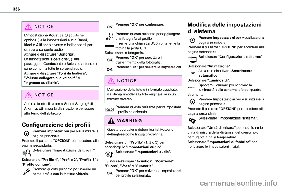 TOYOTA PROACE VERSO EV 2022 Manuale duso (in Italian) 336
NOTIC E
L'impostazione Acustica (6 acustiche opzionali) e le impostazioni audio Bassi, Medi e Alti sono diverse e indipendenti per ciascuna sorgente audio.Attivare o disattivare "Sonorità TOYOTA PROACE VERSO EV 2022 Manuale duso (in Italian) 336
NOTIC E
L'impostazione Acustica (6 acustiche opzionali) e le impostazioni audio Bassi, Medi e Alti sono diverse e indipendenti per ciascuna sorgente audio.Attivare o disattivare "Sonorità
