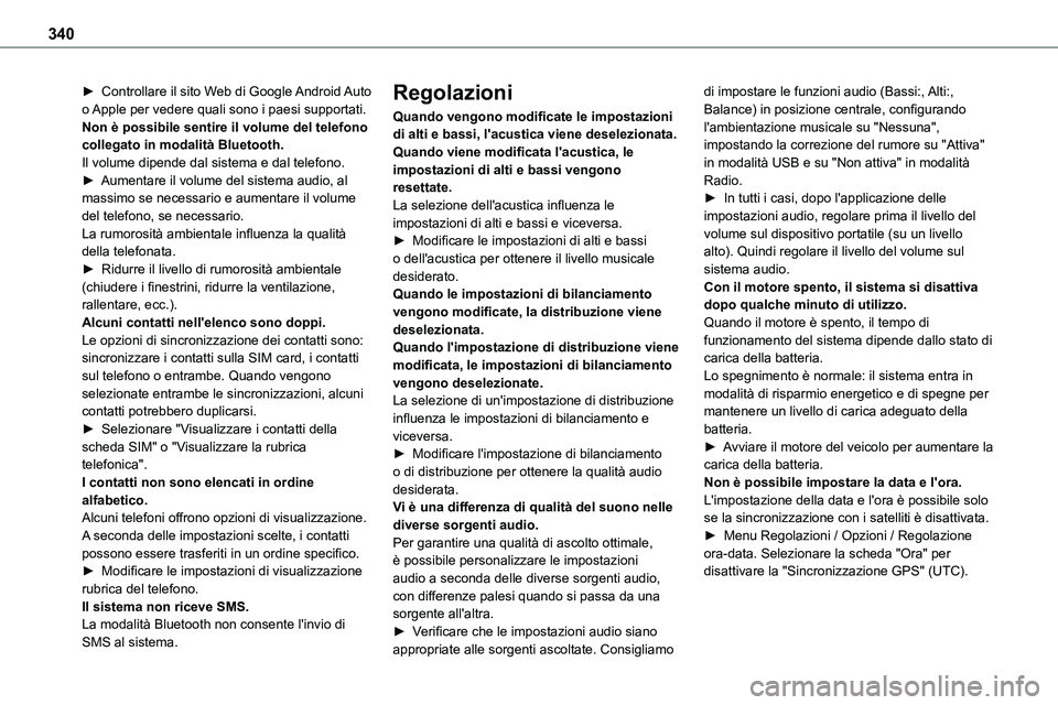 TOYOTA PROACE VERSO EV 2022 Manuale duso (in Italian) 340
► Controllare il sito Web di Google Android Auto o Apple per vedere quali sono i paesi supportati.Non è possibile sentire il volume del telefono collegato in modalità Bluetooth.Il volume dipen TOYOTA PROACE VERSO EV 2022 Manuale duso (in Italian) 340
► Controllare il sito Web di Google Android Auto o Apple per vedere quali sono i paesi supportati.Non è possibile sentire il volume del telefono collegato in modalità Bluetooth.Il volume dipen