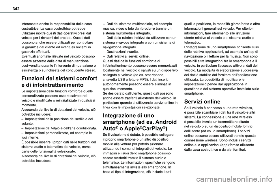 TOYOTA PROACE VERSO EV 2022 Manuale duso (in Italian) 342
interessata anche la responsabilità della casa costruttrice. La casa costruttrice potrebbe utilizzare inoltre questi dati operativi presi dal veicolo per i richiami dei prodotti. Questi dati poss TOYOTA PROACE VERSO EV 2022 Manuale duso (in Italian) 342
interessata anche la responsabilità della casa costruttrice. La casa costruttrice potrebbe utilizzare inoltre questi dati operativi presi dal veicolo per i richiami dei prodotti. Questi dati poss
