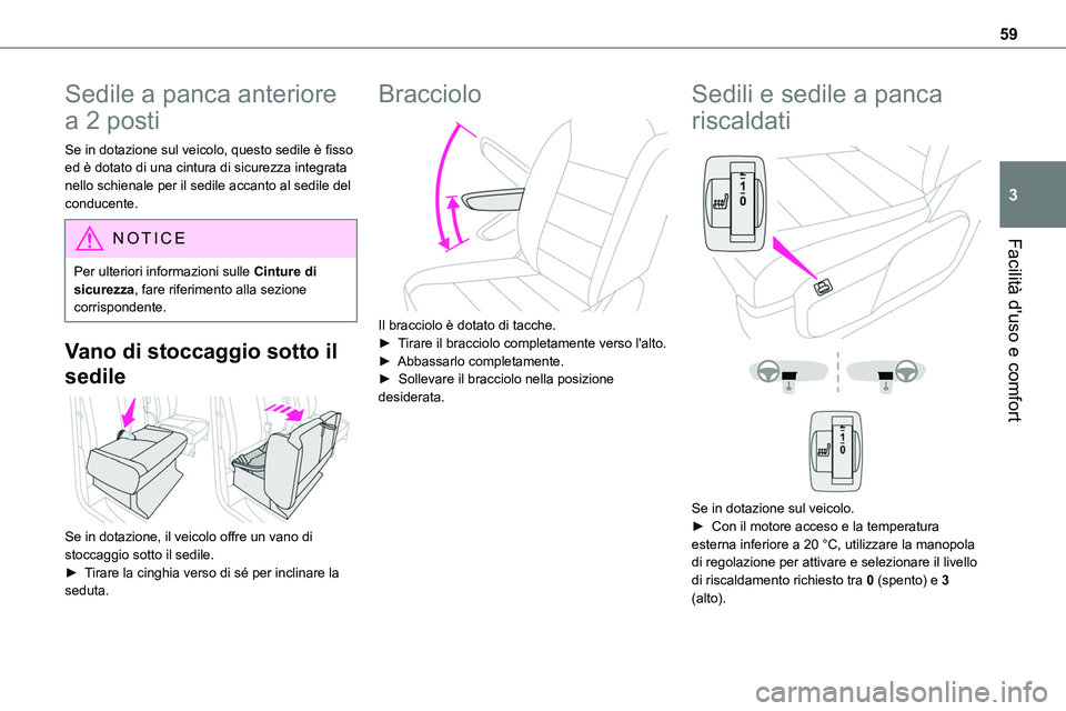 TOYOTA PROACE VERSO EV 2022  Manuale duso (in Italian) 59
Facilità d'uso e comfort
3
Sedile a panca anteriore 
a 2 posti
Se in dotazione sul veicolo, questo sedile è fisso ed è dotato di una cintura di sicurezza integrata nello schienale per il sed