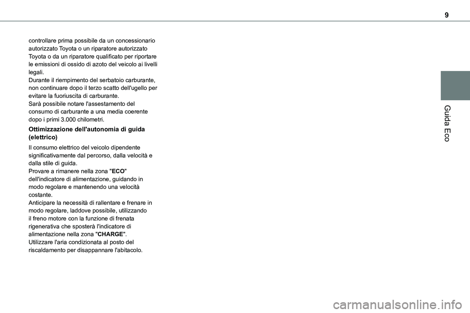 TOYOTA PROACE VERSO EV 2022 Manuale duso (in Italian) 9
Guida Eco
controllare prima possibile da un concessionario autorizzato Toyota o un riparatore autorizzato Toyota o da un riparatore qualificato per riportare le emissioni di ossido di azoto del veic TOYOTA PROACE VERSO EV 2022 Manuale duso (in Italian) 9
Guida Eco
controllare prima possibile da un concessionario autorizzato Toyota o un riparatore autorizzato Toyota o da un riparatore qualificato per riportare le emissioni di ossido di azoto del veic
