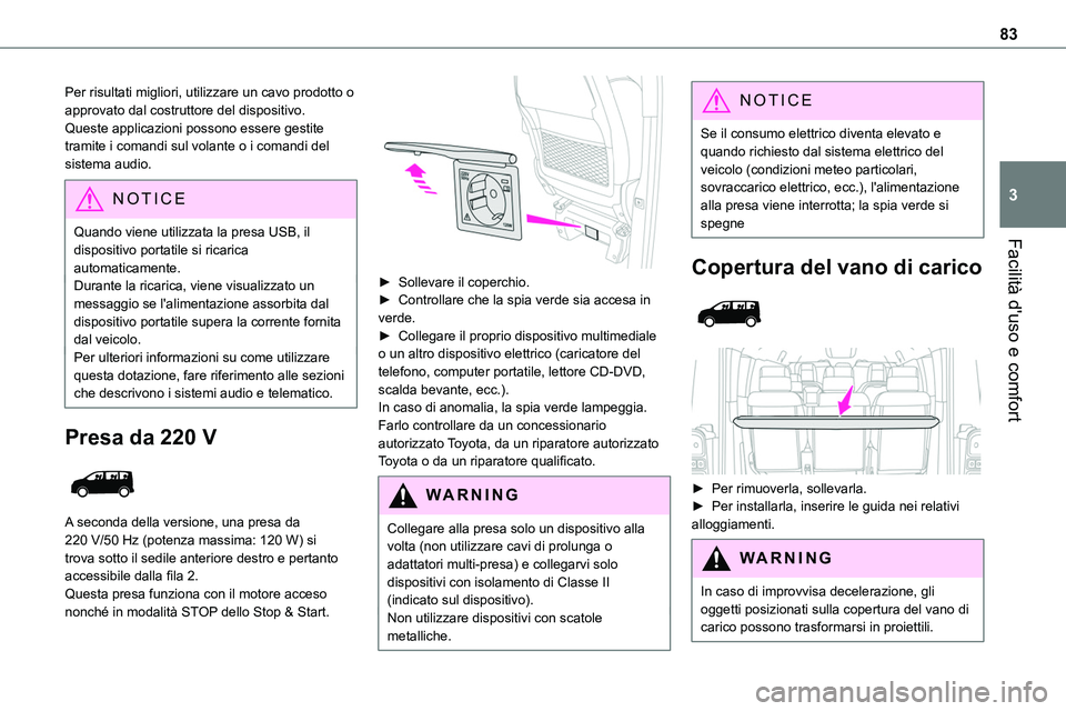 TOYOTA PROACE VERSO EV 2022 Manuale duso (in Italian) 83
Facilità d'uso e comfort
3
Per risultati migliori, utilizzare un cavo prodotto o approvato dal costruttore del dispositivo.Queste applicazioni possono essere gestite tramite i comandi sul vola TOYOTA PROACE VERSO EV 2022 Manuale duso (in Italian) 83
Facilità d'uso e comfort
3
Per risultati migliori, utilizzare un cavo prodotto o approvato dal costruttore del dispositivo.Queste applicazioni possono essere gestite tramite i comandi sul vola